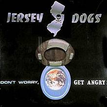 Jersey Dogs : Don't Worry, Get Angry !